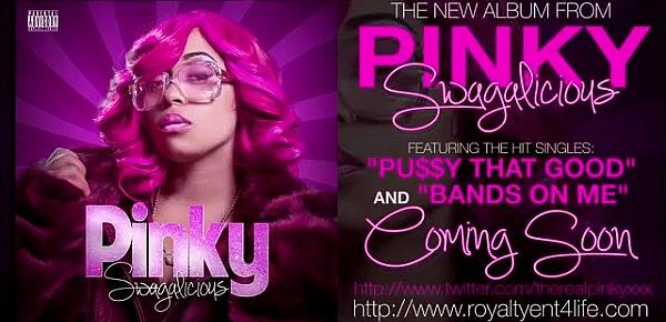  Pinky xxx "pussy that good"